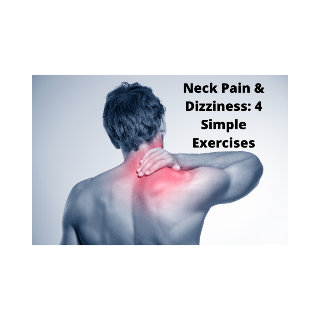 Neck pain and dizziness: 4 simple exercises